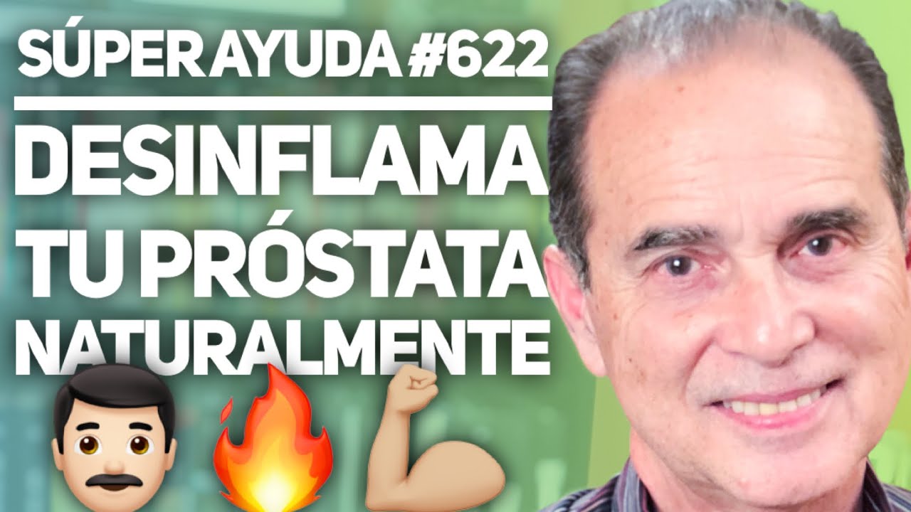 SÚPER AYUDA #622 Desinflama Tu Próstata Naturalmente