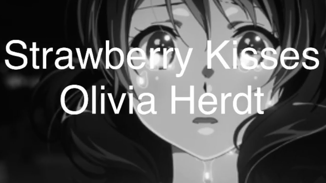 Strawberry Kisses Olivia Herdt 1 Hour Version/Loop Lyrics YouTube