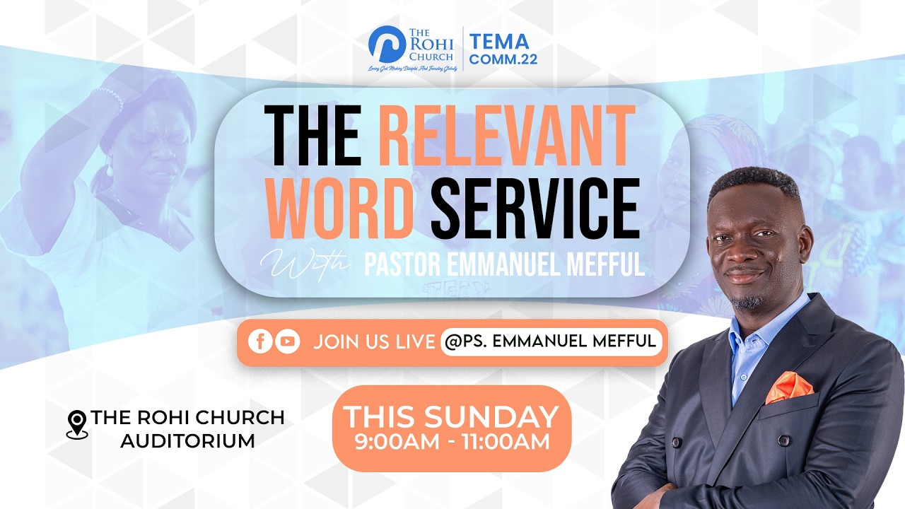 THE RELEVANT WORD SERVICE  | THE ROHI CHURCH | PASTOR EMMANUEL MEFFUL