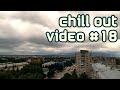 Chill Out Video #18