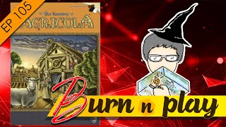 EP.105 : Burn&Play - Agricola Revise Edition [เกษตรที่ดีต้องมีข้าวเหลือกิน]
