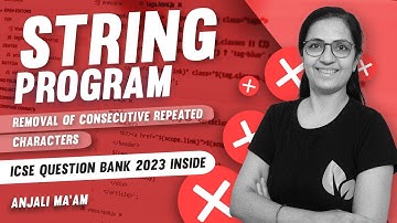String Programs | Removal of consecutive repeated letters | ICSE | ISC | Anjali Ma