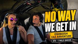 ATC Said We’d Never Get Into Oshkosh… We Did