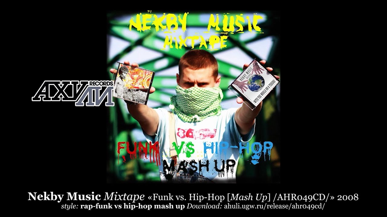 Nekby Music Mixtape «Funk vs. Hip-Hop [Mash Up] /AHR049CD/» 2008 [ahuli.ugw.ru]