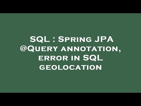 SQL : Spring JPA @Query annotation, error in SQL geolocation