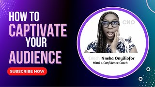 HOW TO CAPTIVATE YOUR AUDIENCE