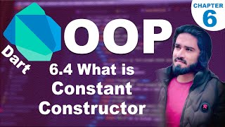 6.4 What is Constant Constructor in OOP | Constant Constructor in Dart OOP | Learn OOP | Dart Course