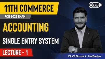 Lecture 1 | 9 Single Entry System | Accountancy 11th Commerce | CA CS Harish A Mathariya