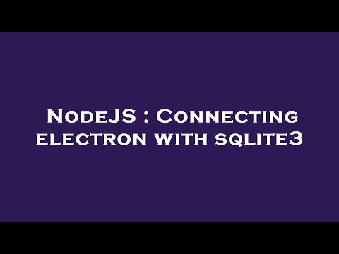NodeJS : Connecting electron with sqlite3