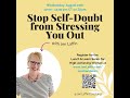 Stop Self-Doubt from Stressing You Out (with Jen Laffin Coaching 8.10.22)