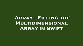 Array : Filling the Multidimensional Array in Swift