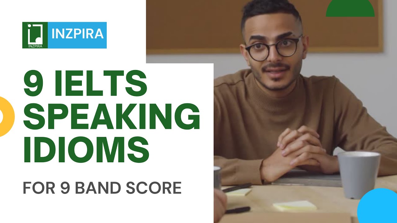 IELTS Speaking Tips: Top Idioms to Get Band 9 in IELTS Speaking