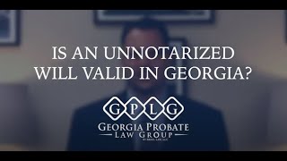 Is An Unnotarized Will Valid In Georgia?