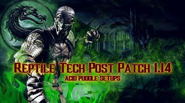 MKXL Reptile Tech Post Patch 1 14 Acid Puddle Setups