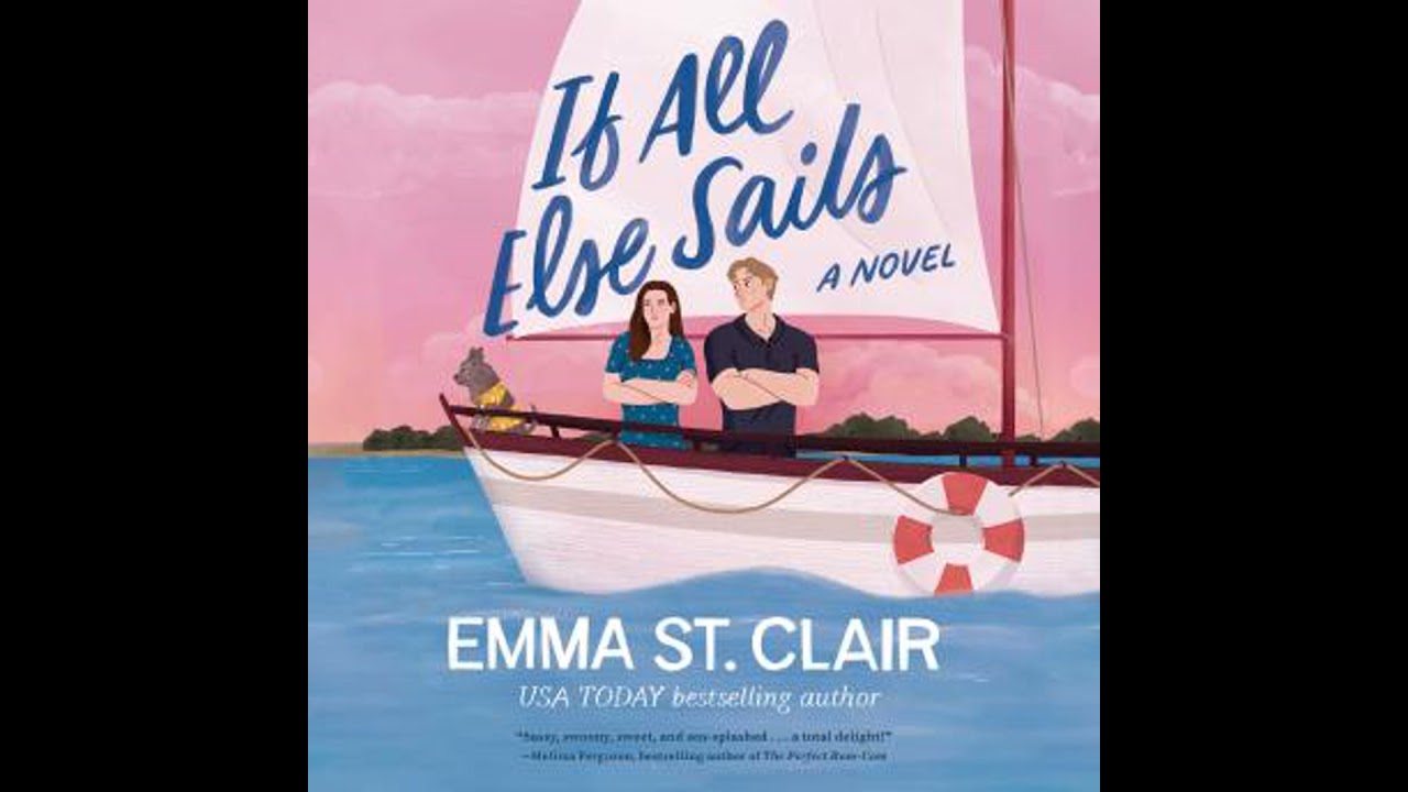 If All Else Sails: A Sweet Grumpy-Sunshine Rom-Com - Emma St. Clair