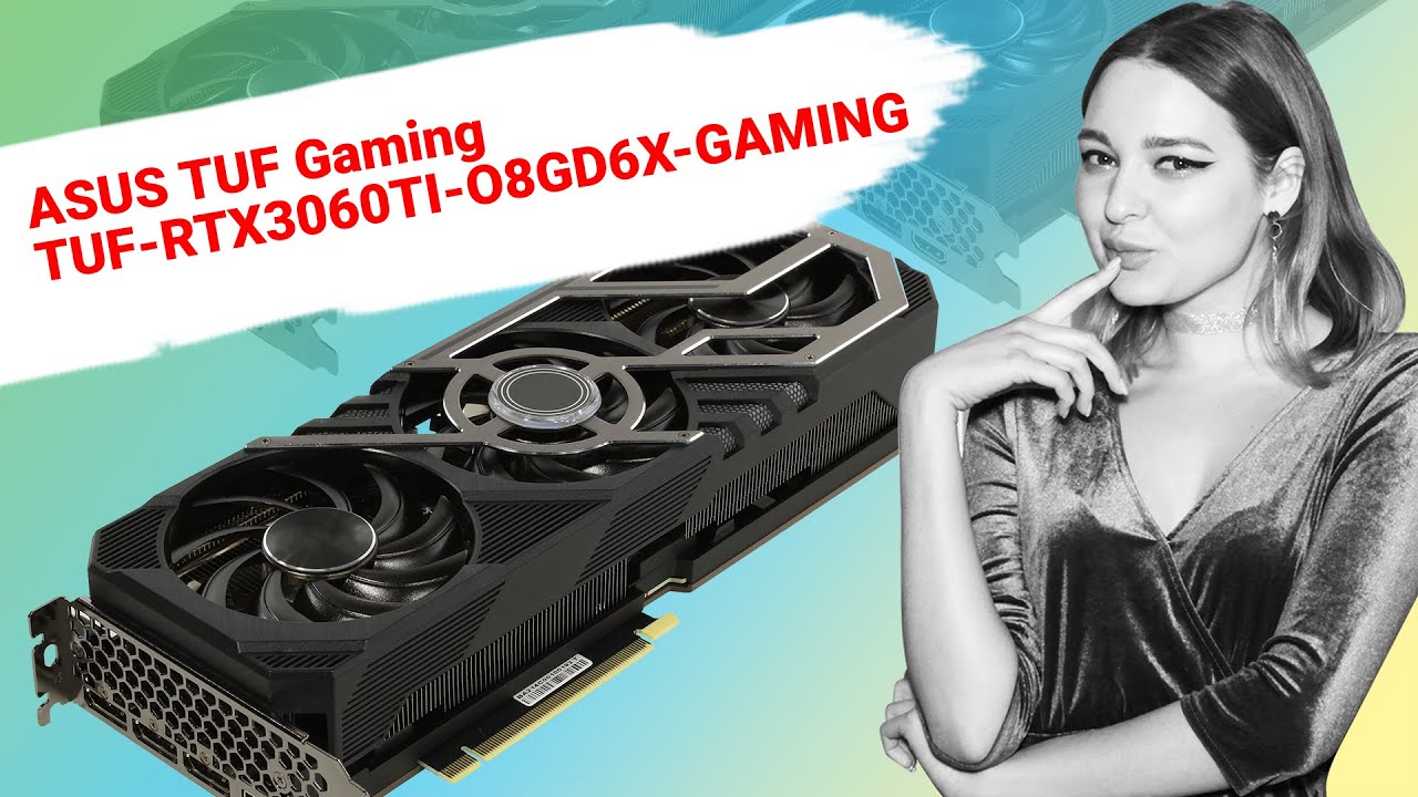 ASUS TUF Gaming TUF-RTX3060TI-O8GD6X-GAMING (8 Гб GDDR6X ASUS TUF Gaming TUF-RTX3060TI-O8GD6X-GAMING (8 Гб GDDR6X