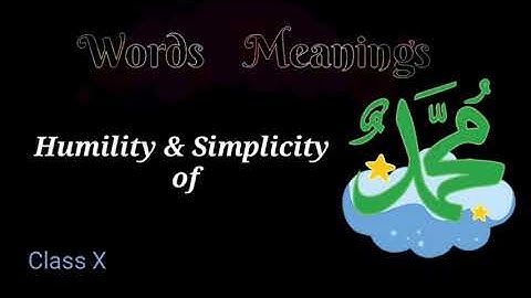 Words Meanings of Chapter# 1 , Humility and Simplicity of Muhammad (S.A.W),Class 10.