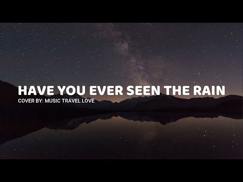 Have You Ever Seen The Rain - Music Travel Love