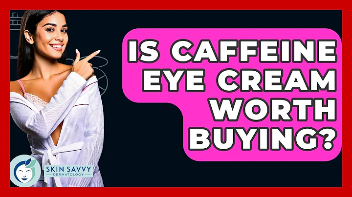 Is Caffeine Eye Cream Worth Buying? - Skin Savvy Dermatology