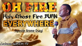 OH FIRE || HOLY GHOST FIRE BURN EVERYWHERE || APOSTLE AROME OSAYI