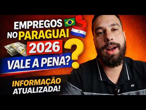 Tem emprego no Paraguai em 2026? A realidade para brasileiros