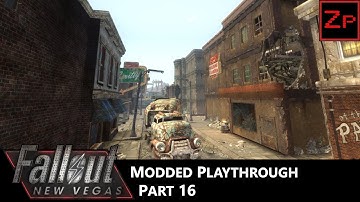 Fallout: New Vegas Modded Playthrough - Part 16