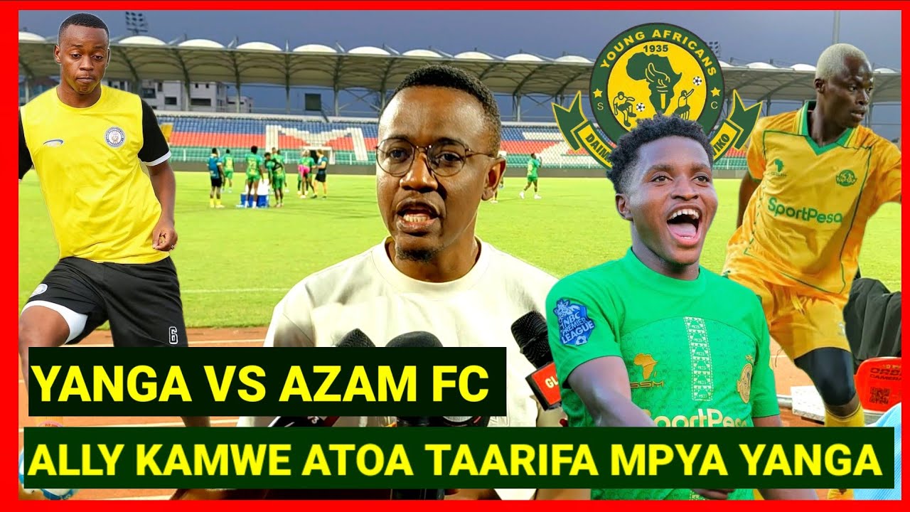 YANGA VS AZAM ALLY KAMWE ATOA TAARIFA MPYA MECHI YA LEO ZANZIBAR KIMEUMANA, HATOKI MTU ZANZIBAR 
