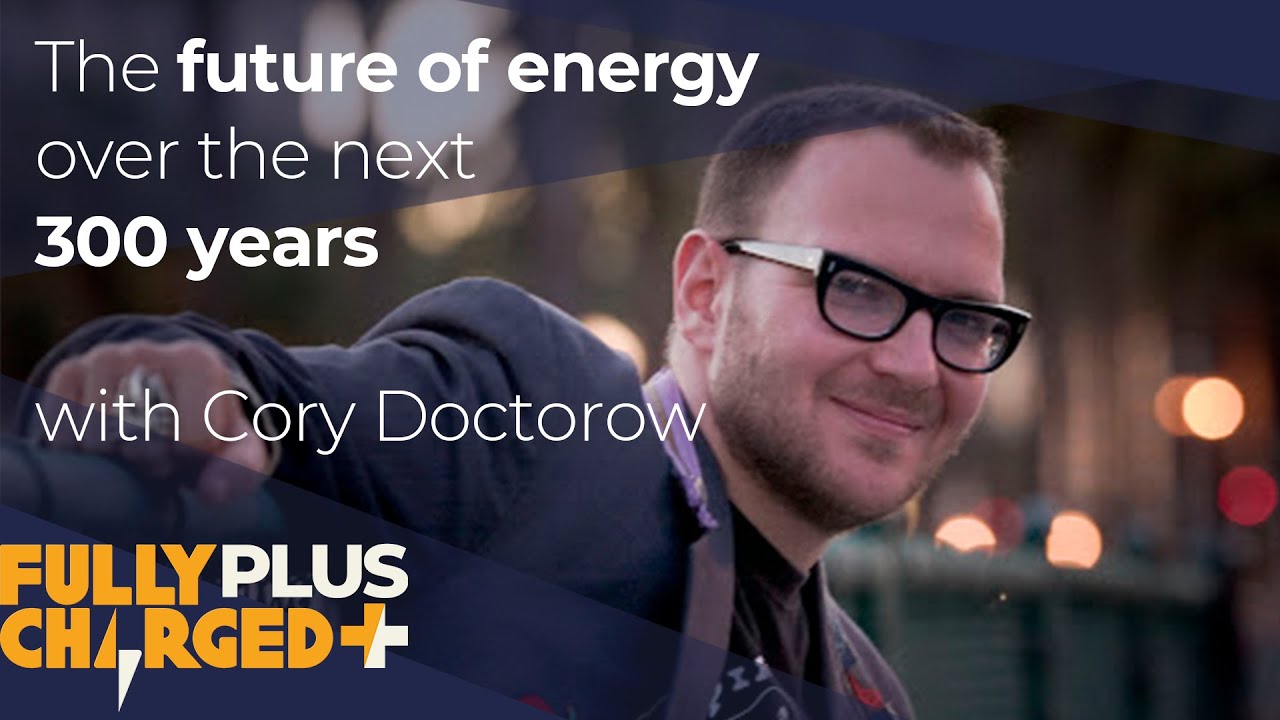 The Future of Energy over the next 300 years with Cory Doctorow