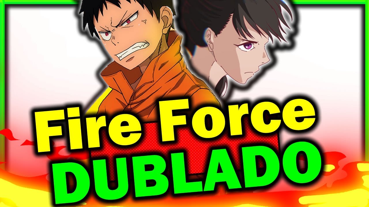 FIRE FORCE/anime/dublado, By Seriados e animes