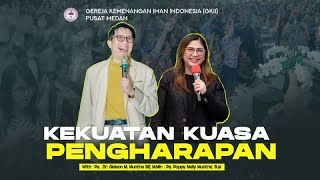 KEKUATAN KUASA PENGHARAPAN | By : Ps. Dr. Gideon Munthe | Gembala Sidang GKII Pusat Medan