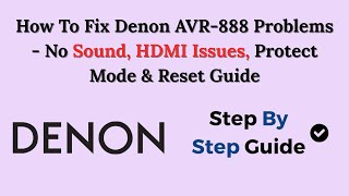 How To Fix Denon AVR-888 Problems - No Sound, HDMI Issues, Protect Mode &amp; Reset Guide