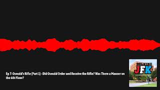 Solving JFK - 7 - Ep 7: Oswald's Rifle (Part 1) - Did Oswald Order and Receive the Rifle? Was...