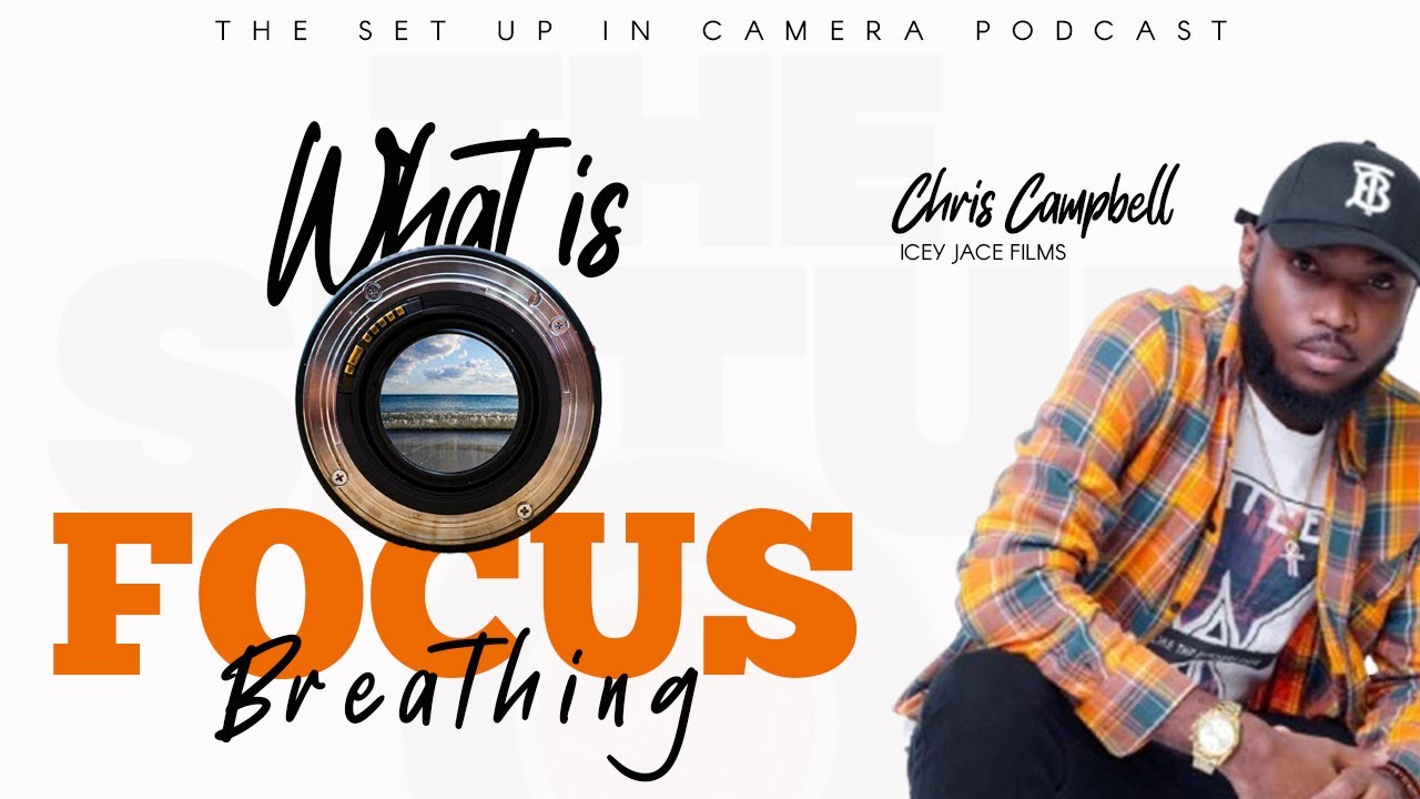 Chris Icey Jace - What is Focus Breathing in Lens (the Set  Up Podcast)