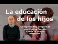 03 La educación de los hijos | Preguntas a Emilio Carrillo - Temporada 2