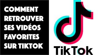 Comment retrouver ses vidéos favorites sur TikTok 