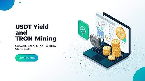 USDT Yield & TRON Mining Tutorial | Best Tron Coin Mining Software, Buy & Convert USDT