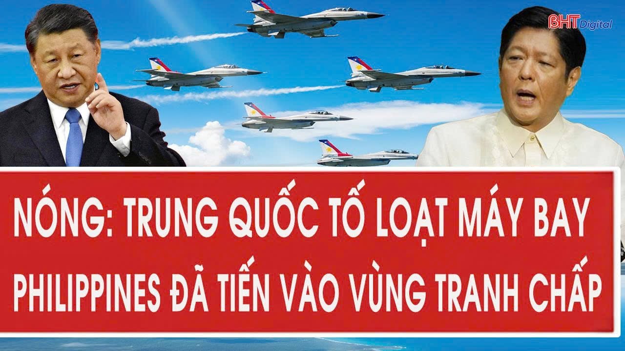Nóng: Trung Quốc tố loạt máy bay Philippines đã tiến vào vùng tranh chấp