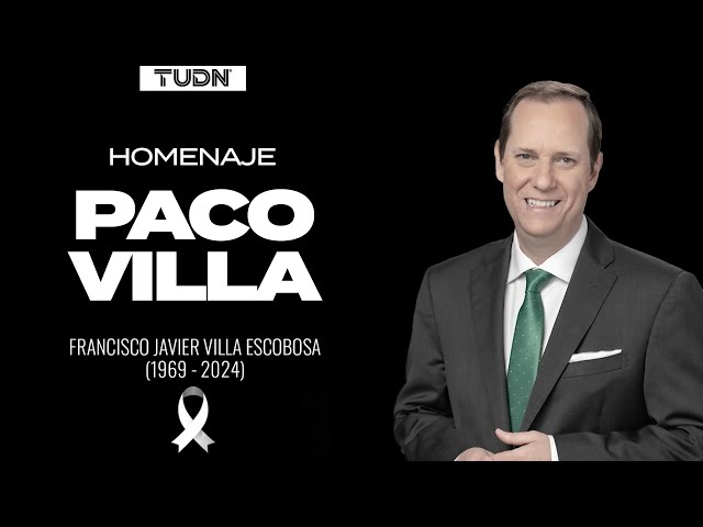 Hasta siempre, Francisco 'Paco' Villa. Ejemplo de bondad y profesionalismo | TUDN class=