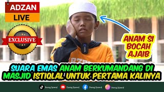 ADZAN ANAM SI BOCAH AJAIB BERSUARA EMAS BISA MENIRUKAN ADZAN DAENG DENGAN MANTAP MASYAALLAH