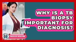 Why Is A TB Biopsy Important For Diagnosis | Tuberculosis Disease Guide News