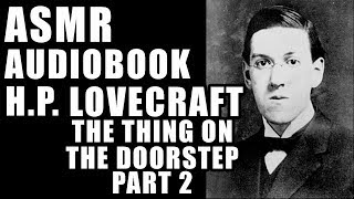 "The Thing on the Doorstep part 2" Male ASMR Audiobook HP Lovecraft scary story