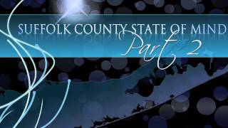 Suffolk County State of Mind Part 2