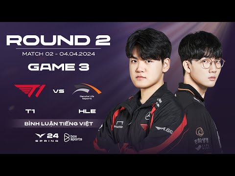[04.04.2024] T1 vs HLE | Game 3 | Playoffs Round 2 Ngày 2 | LCK Mùa Xuân 2024