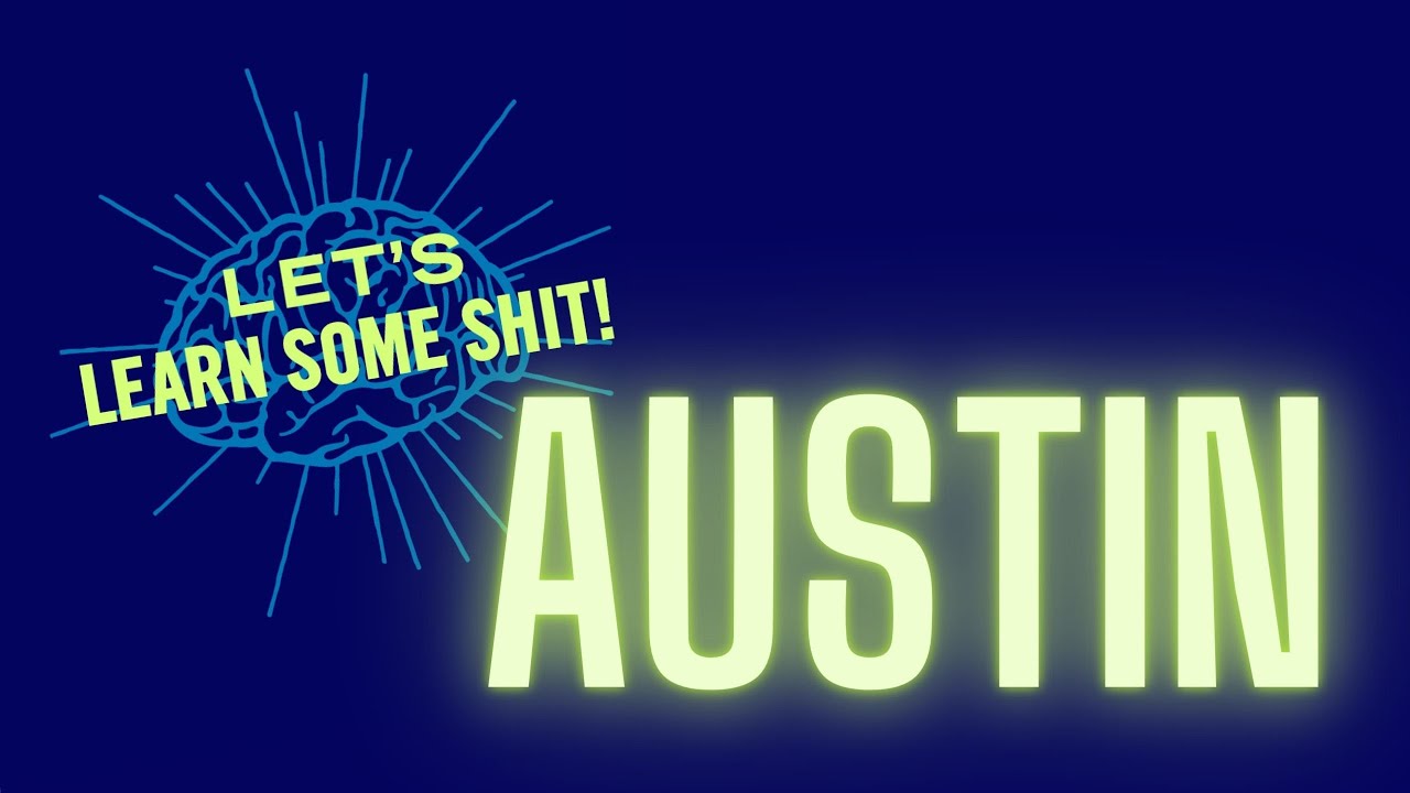 Let's Learn Some Shit: Austin, Texas