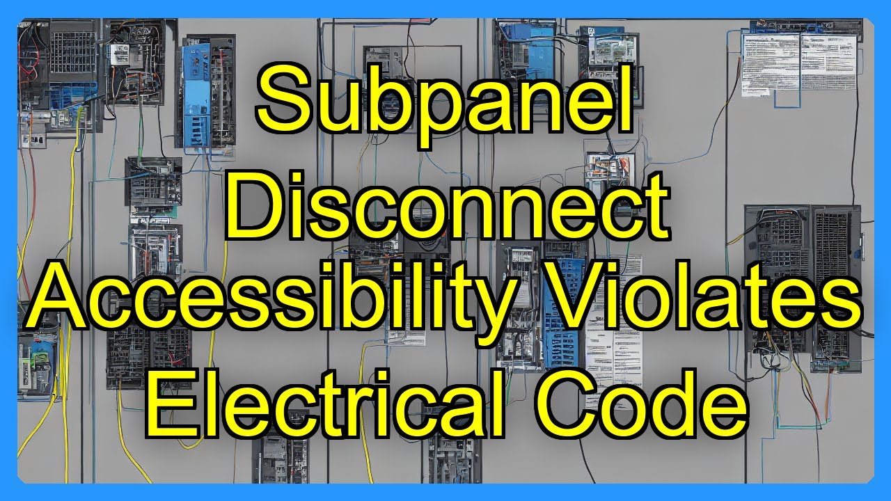 Subpanel Disconnect Accessibility Violates Electrical Code - YouTube