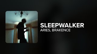 Aries, brakence - SLEEPWALKER (Lyrics)