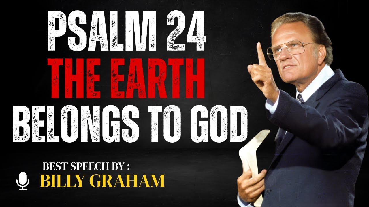 Psalm 24 – “The earth is the Lord’s, and the fullness  thereof