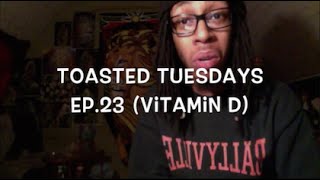 BakedAllYearTv - Toasted Tuesdays Ep.23 (Vitamin D)