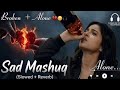 Heart Touching 💔 Aankhon mein chhupa dard | Sad Songs Lofi Mashup Slowed Reverb Emotional Mix