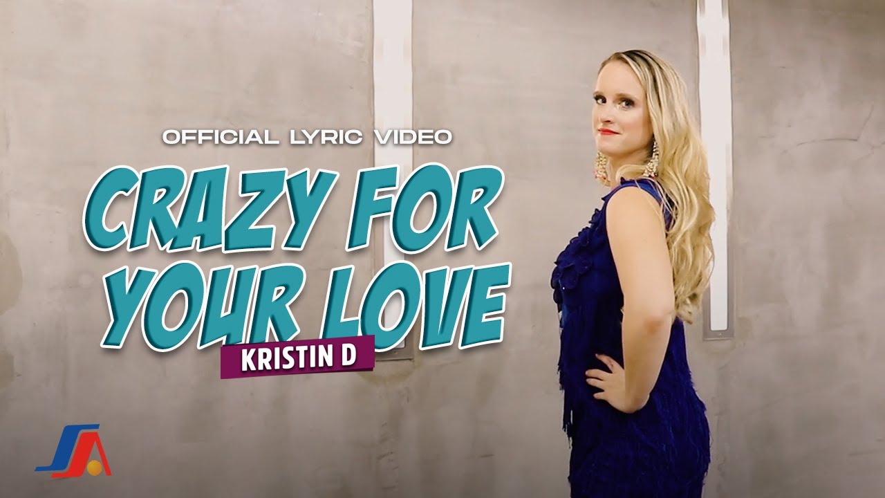 Kristin D - Crazy For Your Love (Official Lyric Video)